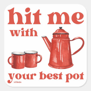 HIT ME MIT IHREM BESTEN POT lustige Kaffee-Kneipe- Quadratischer Aufkleber