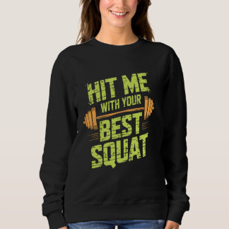 Hit Me With Your Best Squat, Workout Gym Fitness E Sweatshirt