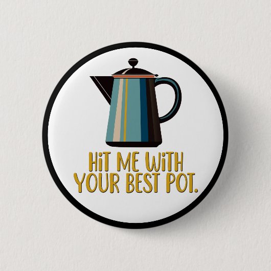 Hit mich mit eurem besten Pot Button (Vorderseite)