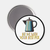 Hit mich mit eurem besten Pot Magnet (Vorderseite/Rückseite)