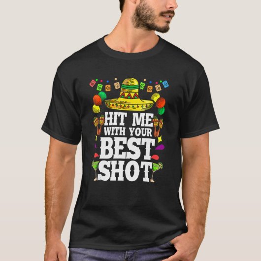 Hit mich mit Ihrem besten Shot mexikanischen Party T-Shirt (Vorderseite)
