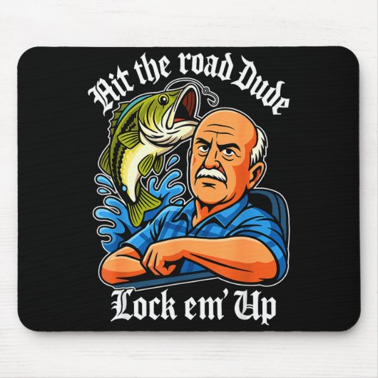 Hit The Road Dude Lock Em' Up Funny For Men Women Mousepad (Vorne)