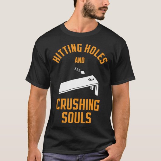 Hitting Holes and Crushing Souls Cornhole Tailgate T-Shirt (Vorderseite)