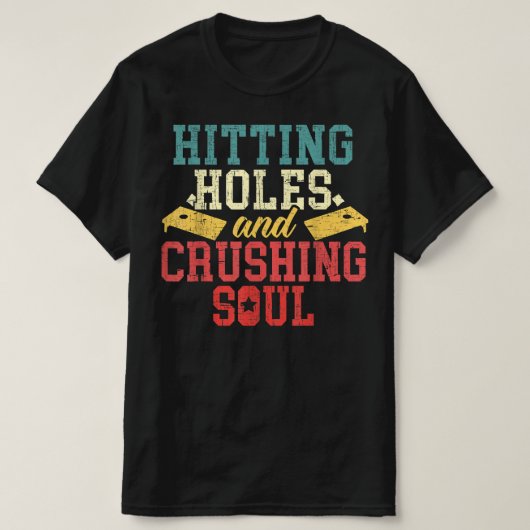 Hitze Holes Crushing Souls Cornhole Player T-Shirt (Design vorne)