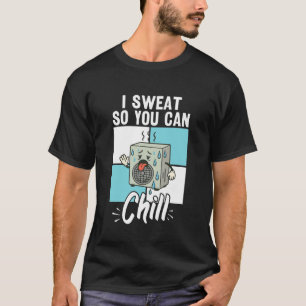 HLK I Schwitze für Kälte Ideal für HLK im Wohnber T-Shirt