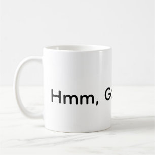 Hmm, Guter Kaffee Kaffeetasse