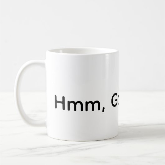 Hmm, Guter Kaffee Kaffeetasse (Links)