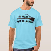 Ho Brah! Aufschalten und Paddeln T-Shirt (Vorderseite)