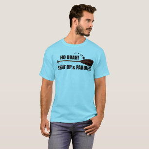 Ho Brah! Halt die Schnauze u. schaufeln Sie T-Shirt