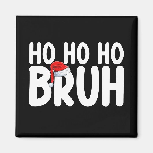 Ho Ho Bruh Funny Weihnachtsfeiertag Magnet (Vorne)