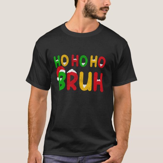 Ho Ho Bruh Weihnachten Weihnachten Weihnachten Wei T-Shirt (Vorderseite)