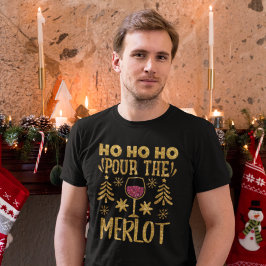 Ho Ho Gießen Sie den Merlot Gold Glitzer Weihnacht T-Shirt