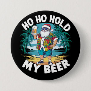 Ho Ho Halt Mein Bier Weihnachten im Juli Sommer Sa Button