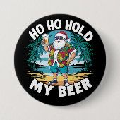 Ho Ho Halt meine Biere Weihnachten im Juli Sommer  Button (Vorderseite)