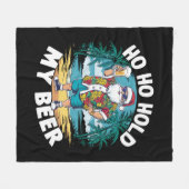Ho Ho Halt meine Biere Weihnachten im Juli Sommer  Fleecedecke (Vorderseite (Horizontal))