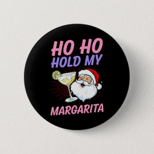 Ho Ho halt meine Margarita Weihnachten im Juli San Button