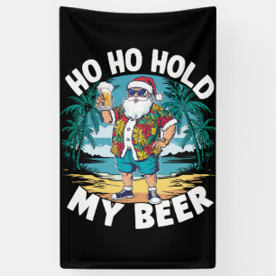 Ho Ho halt meinen Bier Weihnachten im Juli Sommer  Banner