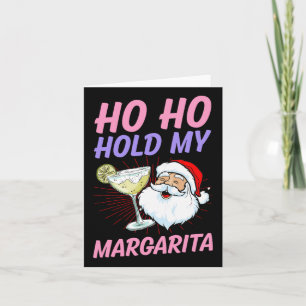 Ho Ho halt meinen Margarita Christmas Im Juli Sant Karte