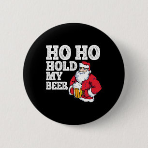 Ho Ho halten meine Biere ich lustig trinken Santa  Button