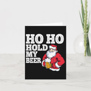 Ho Ho halten meine Biere ich lustig trinken Santa Karte