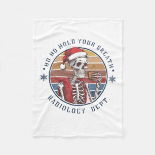 Ho Ho Halten Sie Den Atem An Radiologie Tech Skele Fleecedecke