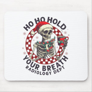 Ho Ho Halten Sie Den Atem An Radiologie Tech Skele Mousepad