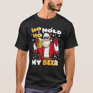 Ho Ho Halten Sie meine Biere Funny Weihnachten Wei T-Shirt