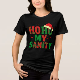 Ho Ho Ho Mein Verstand – Lustiger Weihnachtschaos- Tri-Blend Shirt