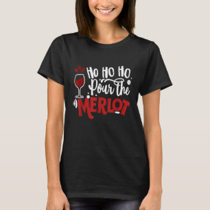Ho Ho Ho Pour The Merlot Funny Weihnachten Weihnac T-Shirt