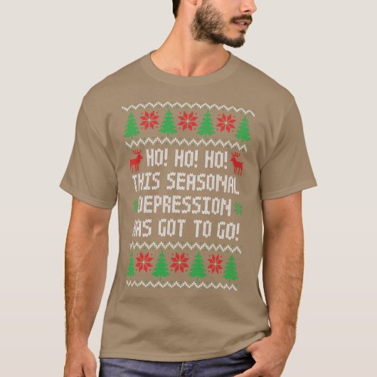 Ho Ho Ho This Seasonal Depression Has Got To Go Fu T-Shirt (Vorderseite)