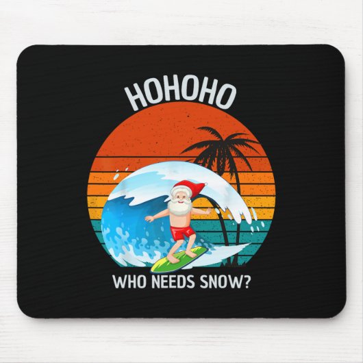 Ho Ho Ho Who Needs Snow Christmas In July Funny Sa Mousepad (Vorne)
