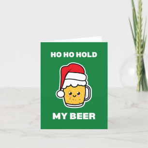 HO HO HOLD MEIN BIER NIEDLICHEN BIER SANTA FEIERTAGSKARTE