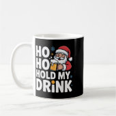Ho Ho Hold My Drink Christmas Santa Party Humor Kaffeetasse (Links)