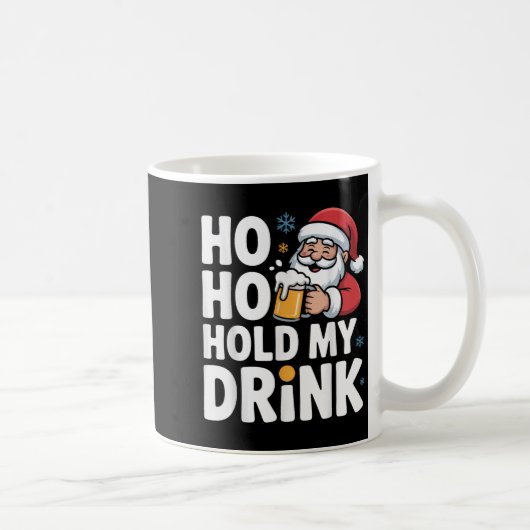 Ho Ho Hold My Drink Christmas Santa Party Humor Kaffeetasse (Rechts)