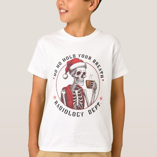 Ho Ho Hold Your Skeleton Breath Radiology Dept Chr T-Shirt (Vorderseite)