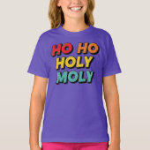 Ho Ho Holy Moly Christma T-Shirt (Vorderseite)