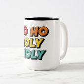 Ho Ho Holy Moly Christmas Zweifarbige Tasse (VorderseiteRechts)