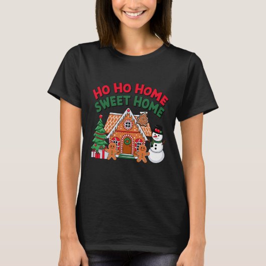 Ho Ho Home Sweet Home Christmas Gingerbread House T-Shirt (Vorderseite)