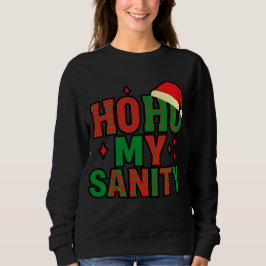 Ho Ho Meine geistige Gesundheit – Weihnachtsschwit Sweatshirt