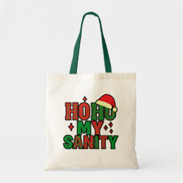 Ho Ho My Sanity – Funny Christmas Tote Bag Tragetasche