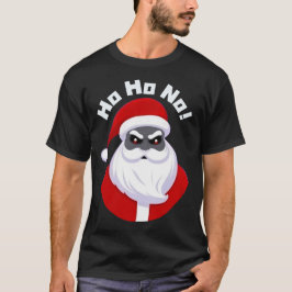 Ho Ho No! Der Weihnachtsmann ist nicht so fröhlich T-Shirt