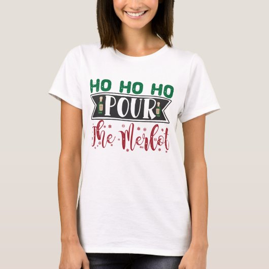 Ho Ho Pour the Merlot Funny Christmas Drink T-Shirt (Vorderseite)