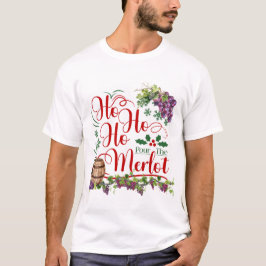 Ho Ho Pour the Merlot Traube T-Shirt