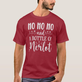 Ho ho und eine Flasche Merlot weiße Schrift T-Shirt
