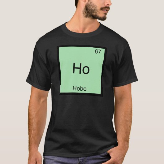 Ho - Hobo Funny Chemistry Element Symbol T - Shirt (Vorderseite)