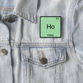 Ho - Hobo Funny Chemistry Element Symbol T - Shirt Button (Beispiel)