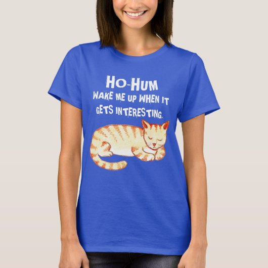 "Ho-Hum" Funny Cat Zitat T-Shirt (Vorderseite)
