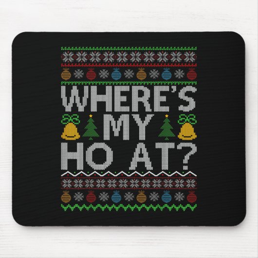 Ho Where's My Ho At Ugly Christmas Sweater Family Mousepad (Vorne)