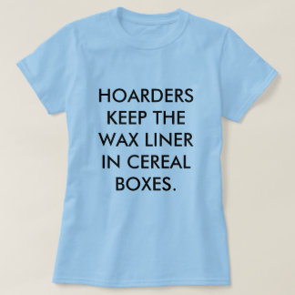 HOARDERS BEHALTEN DIE WACHS-ZWISCHENLAGE IN DEN T-Shirt