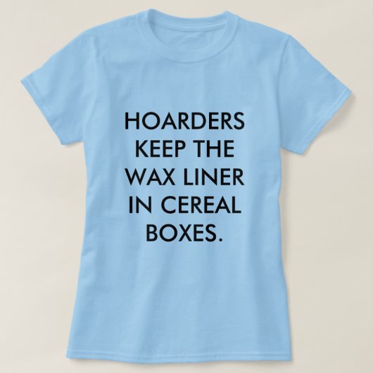 HOARDERS BEHALTEN DIE WACHS-ZWISCHENLAGE IN DEN T-Shirt (Design vorne)